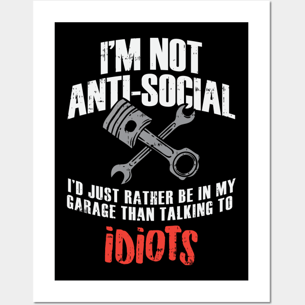 "I'm not Anti-Social" My Garage Wall Art by dennex85